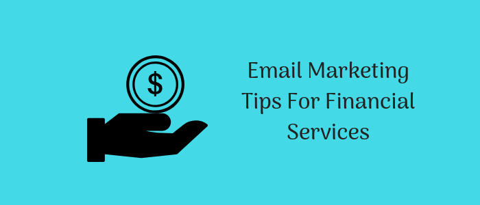 Email Marketing Tips For Financial Services
