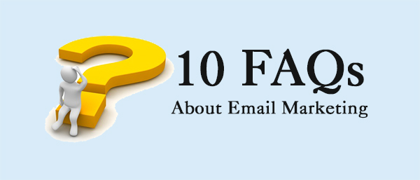 10 Most Frequently Asked Questions About Email Marketing