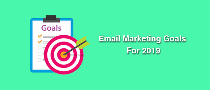 Email Marketing Goals To Set For 2019